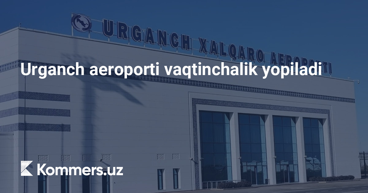 Urganch aeroporti vaqtinchalik yopiladi