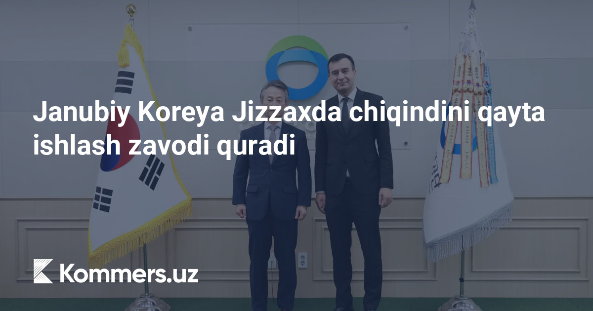 Janubiy Koreya Jizzaxda chiqindini qayta ishlash zavodi quradi